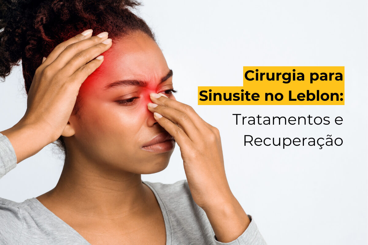 Cirurgia para Sinusite no Leblon: Tratamentos e Recuperação