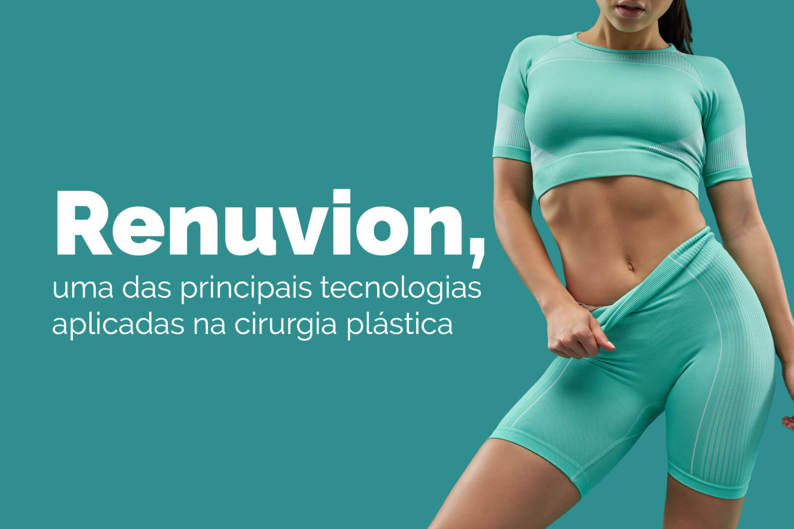 Renuvion, uma das principais tecnologias aplicadas na cirurgia plástica
