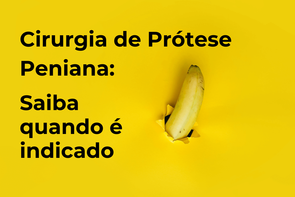 Cirurgia de Prótese Peniana em Curitiba: Saiba quando é indicado