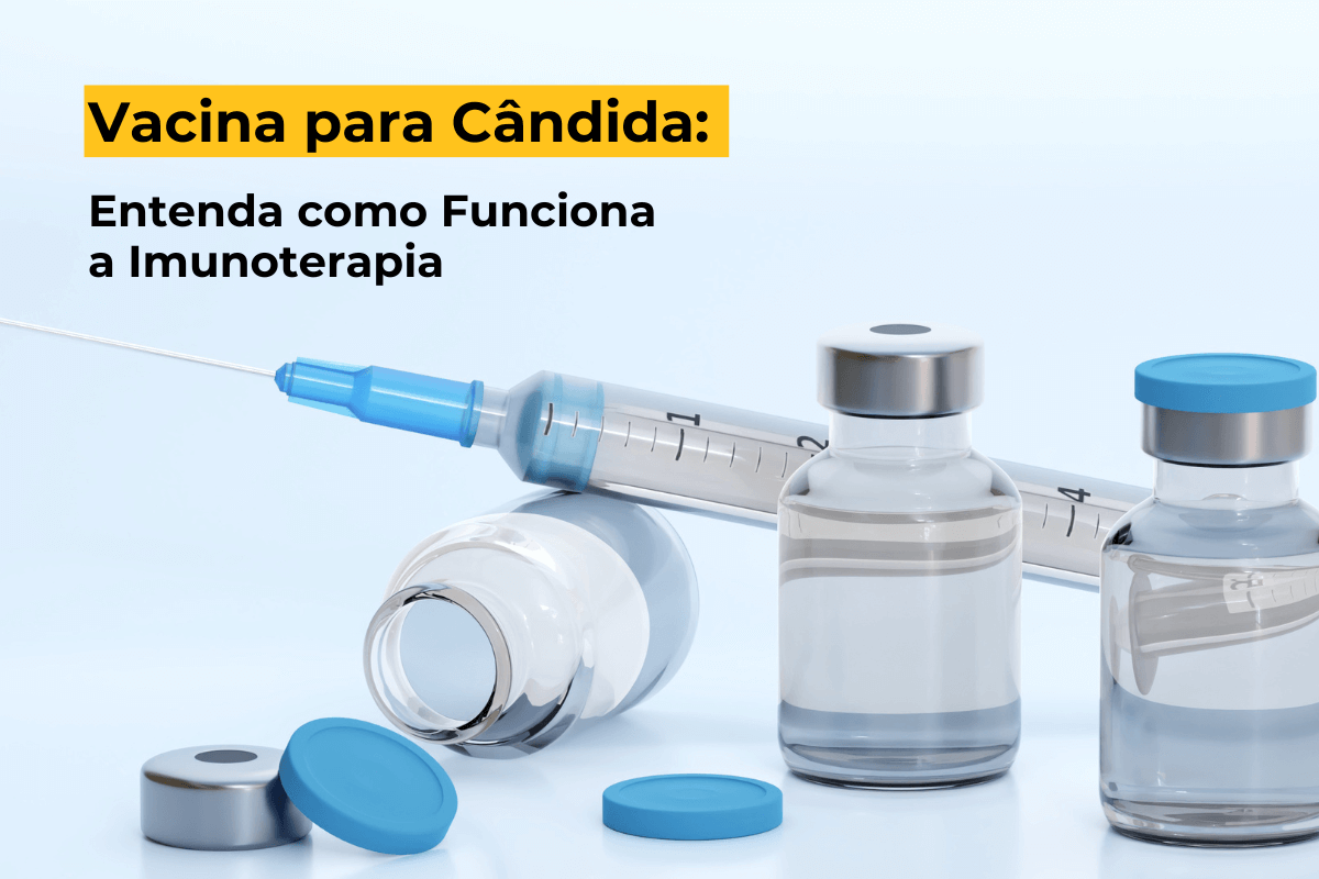 Vacina para Cândida em Maringá: Entenda como Funciona a Imunoterapia
