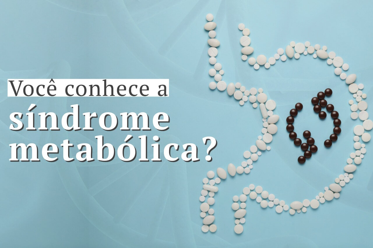 Você conhece a síndrome metabólica?  