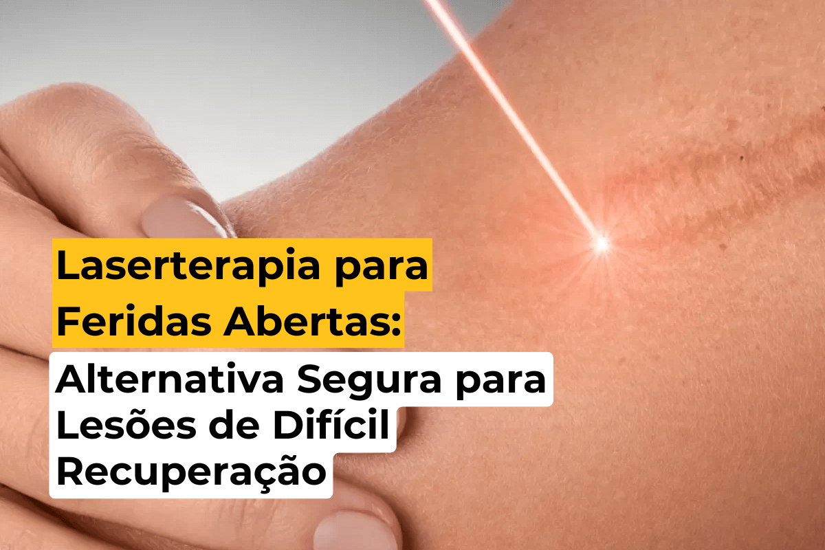 Laserterapia para Feridas Abertas em Maringá: Alternativa Segura para Lesões de Difícil Recuperação