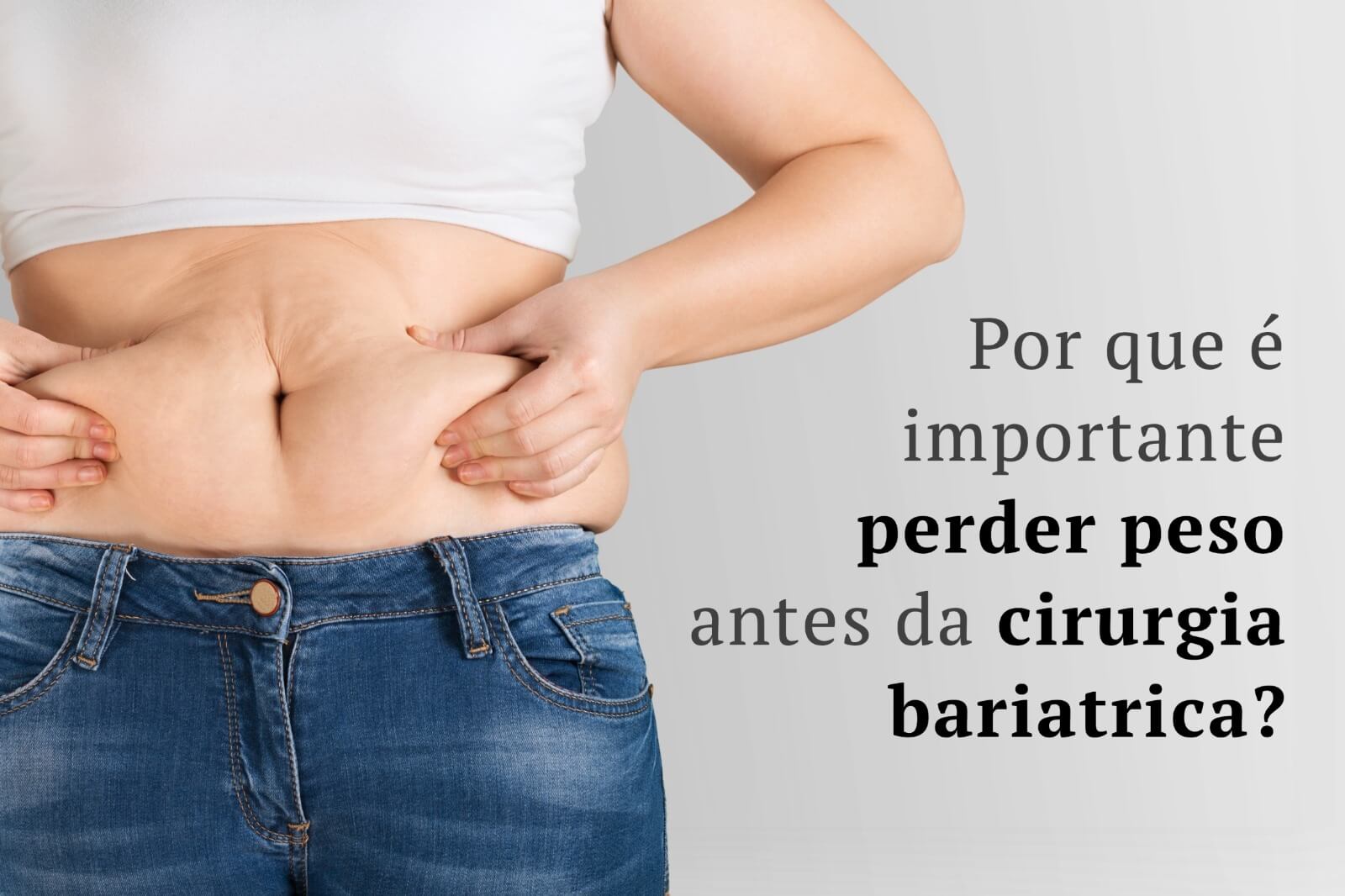 Por que é importante perder peso antes da cirurgia bariátrica?