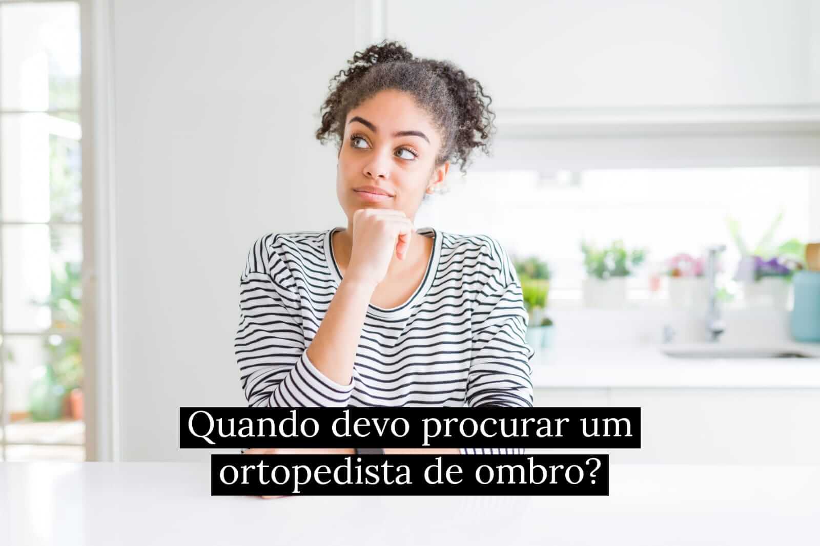 Quando devo procurar um ortopedista de ombro?