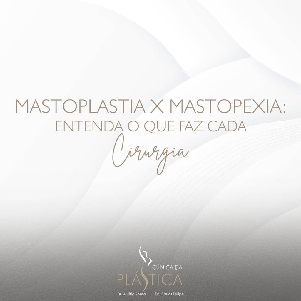 Mastoplastia de aumento X mastopexia: entenda o que faz cada cirurgia