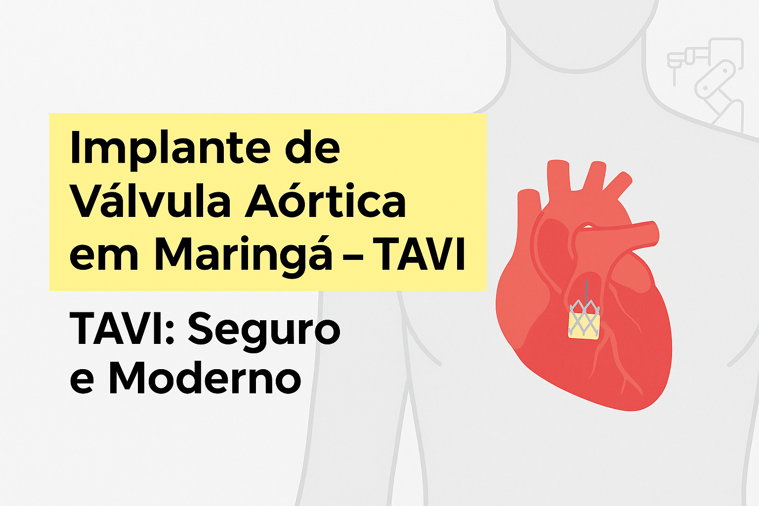 Implante de Válvula Aórtica em Maringá - TAVI: Seguro e Moderno