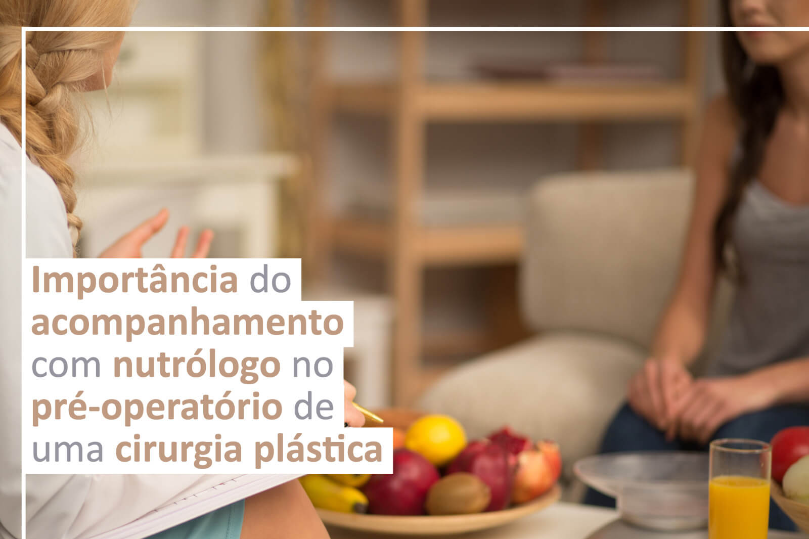 Importância do acompanhamento com nutrólogo no pré-operatório de uma cirurgia plástica