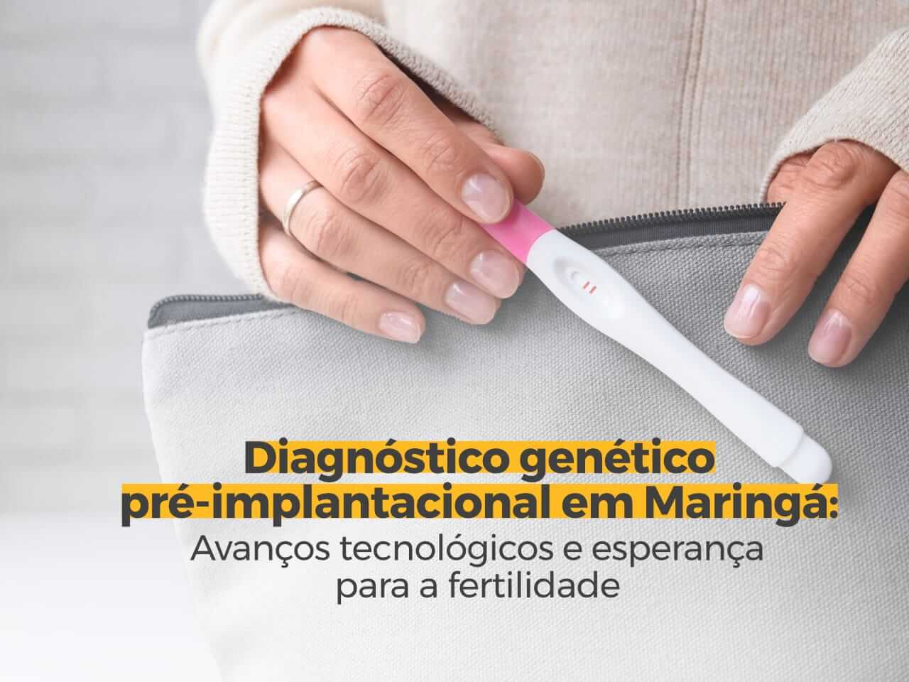 Diagnóstico Genético Pré-Implantacional em Maringá: Avanços Tecnológicos e Esperança para a Fertilidade