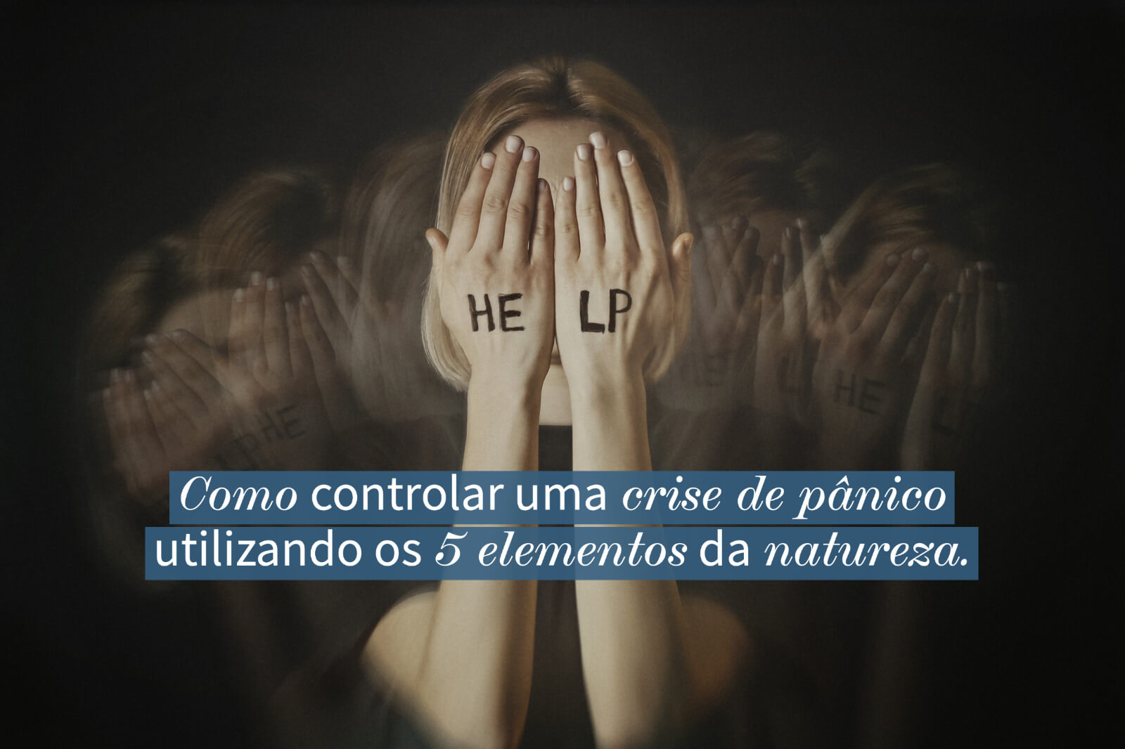 Como controlar uma crise de pânico utilizando os 5 elementos da natureza?