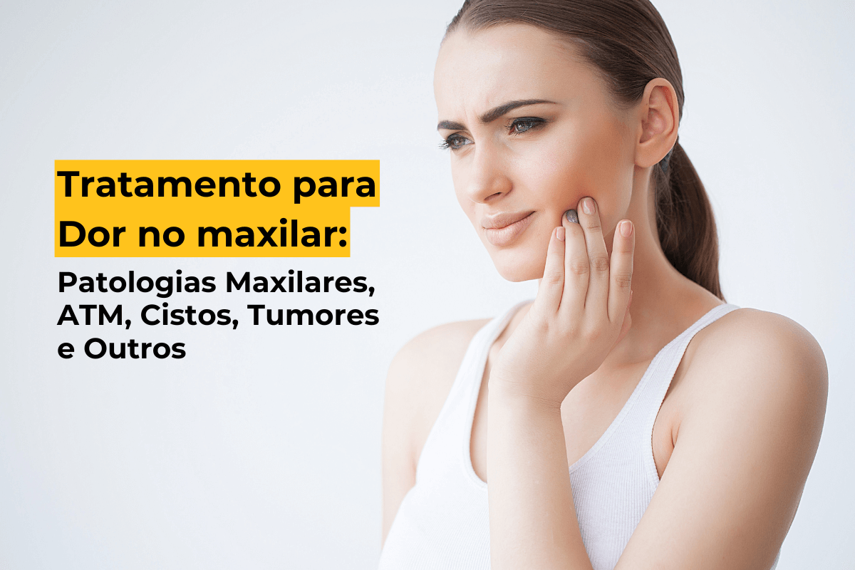 Tratamento para Dor no maxilar em Maringá: Patologias Maxilares, ATM, Cistos, Tumores e Outros