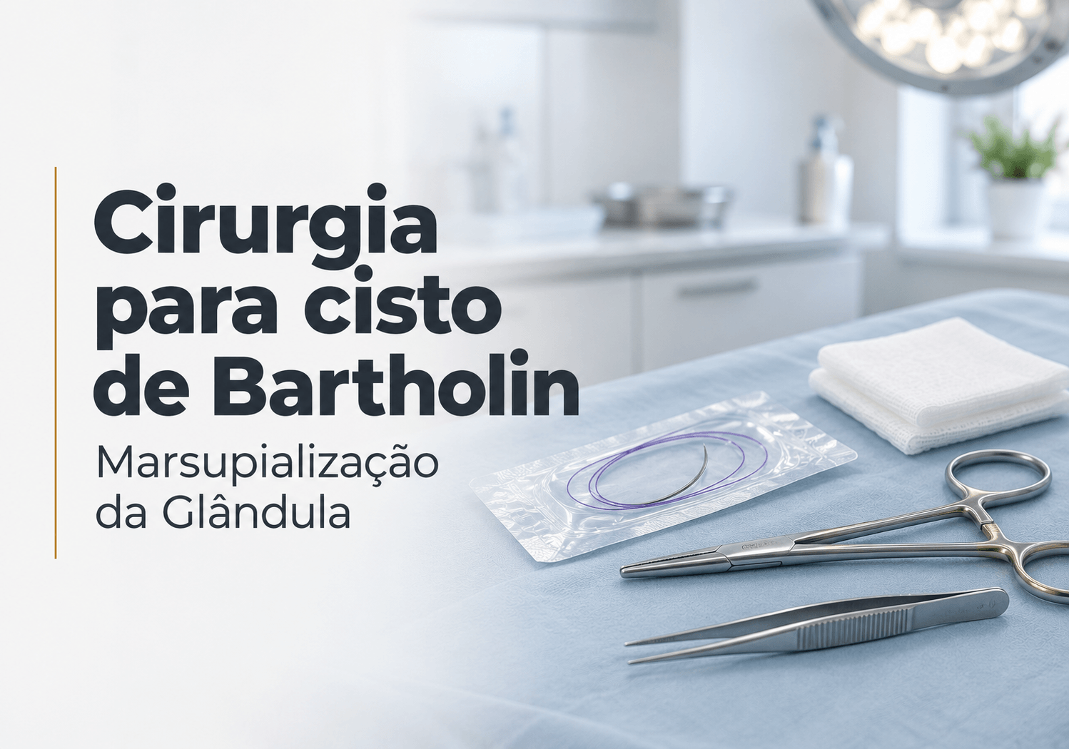 Cirurgia para Cisto de Bartholin no Rio de Janeiro: Marsupialização da Glândula