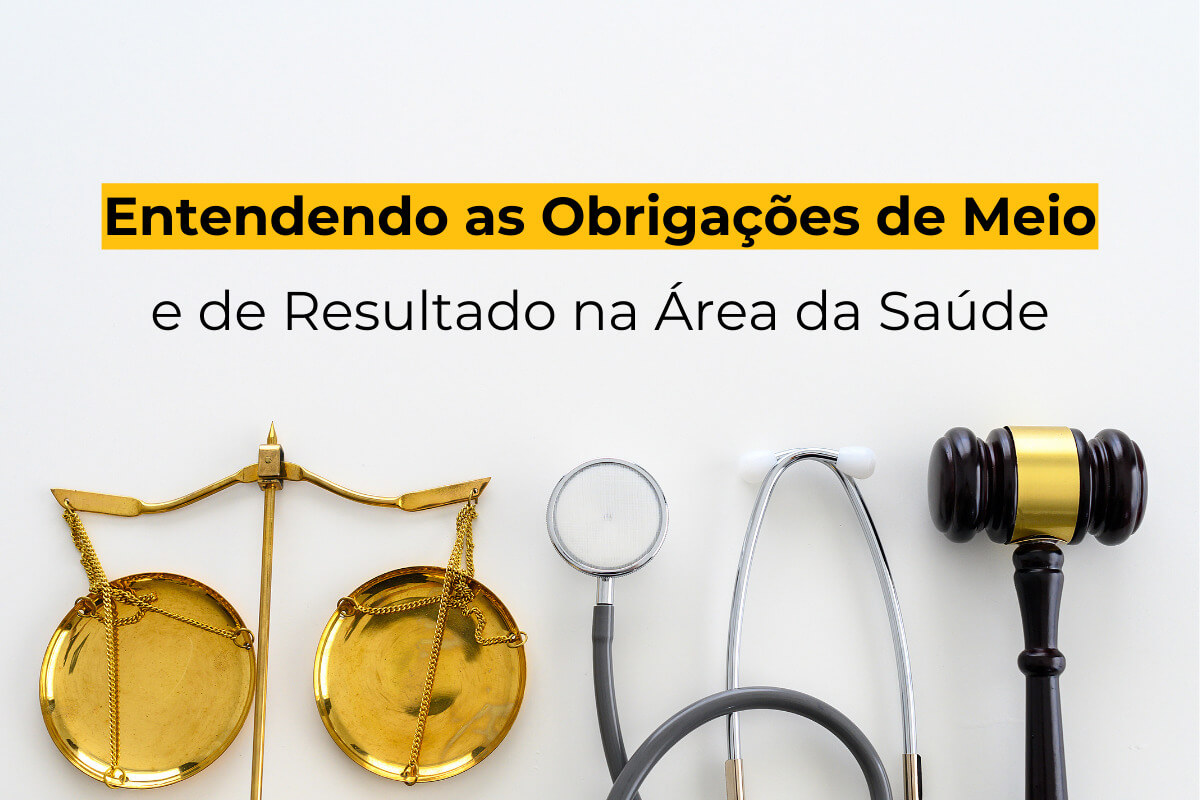 Entendendo as Obrigações de Meio e de Resultado na Área da Saúde