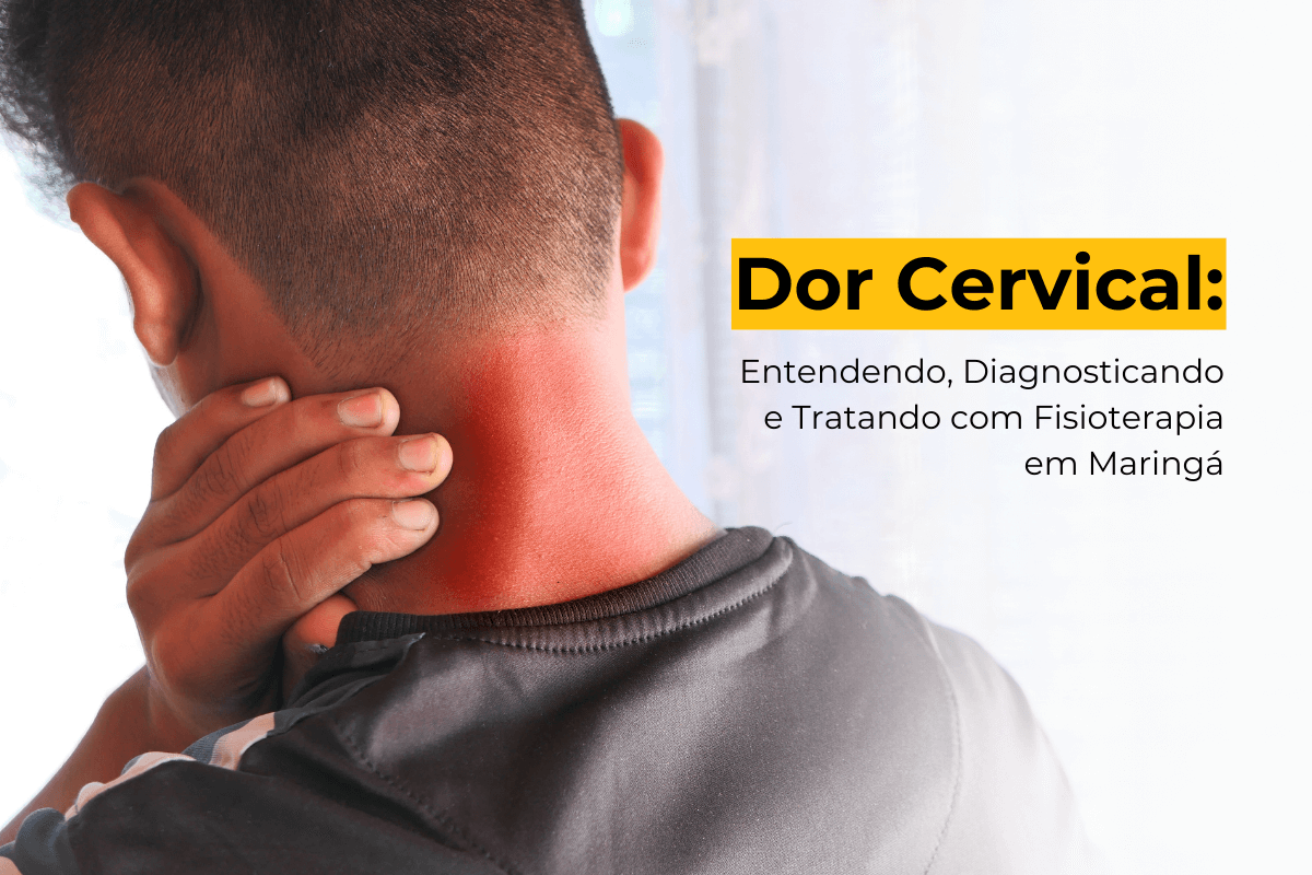 Dor Cervical: Entendendo, Diagnosticando e Tratando com Fisioterapia em Maringá