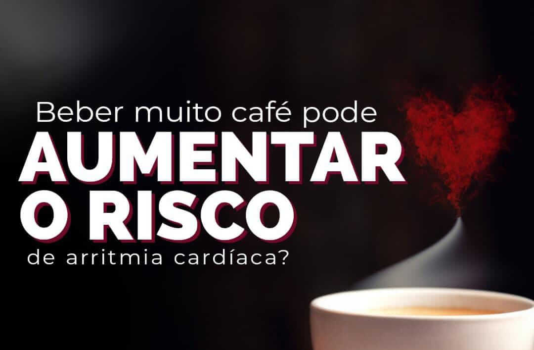 Beber muito café pode aumentar o risco de arritmia cardíaca