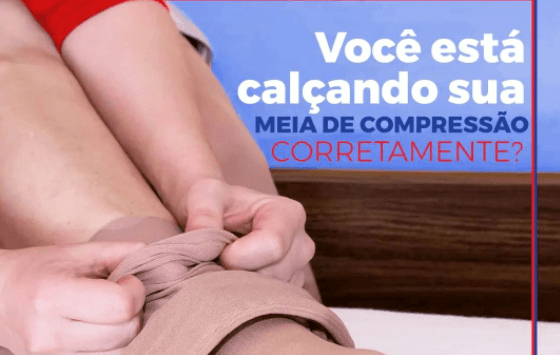 Como calçar as meias de compressão corretamente?