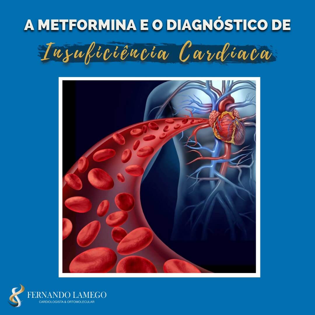 A Metformina e o diagnóstico de Insuficiência Cardíaca 