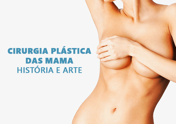 Cirurgia Plástica das Mamas: História e Arte.