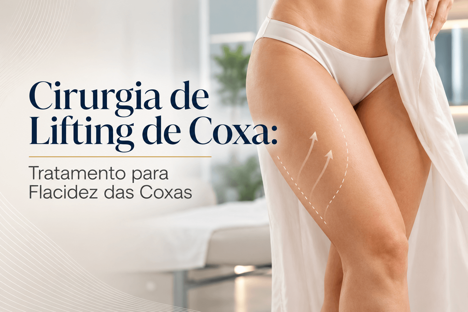 Cirurgia de Lifting de Coxa no Leblon: Tratamento para Flacidez das Coxas