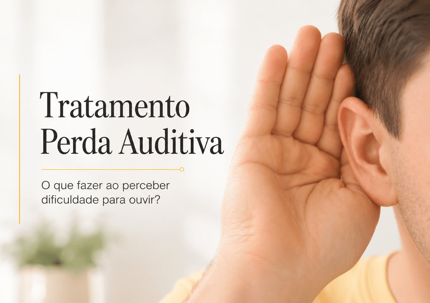 Tratamento Perda Auditiva: o que fazer ao perceber dificuldade para ouvir?