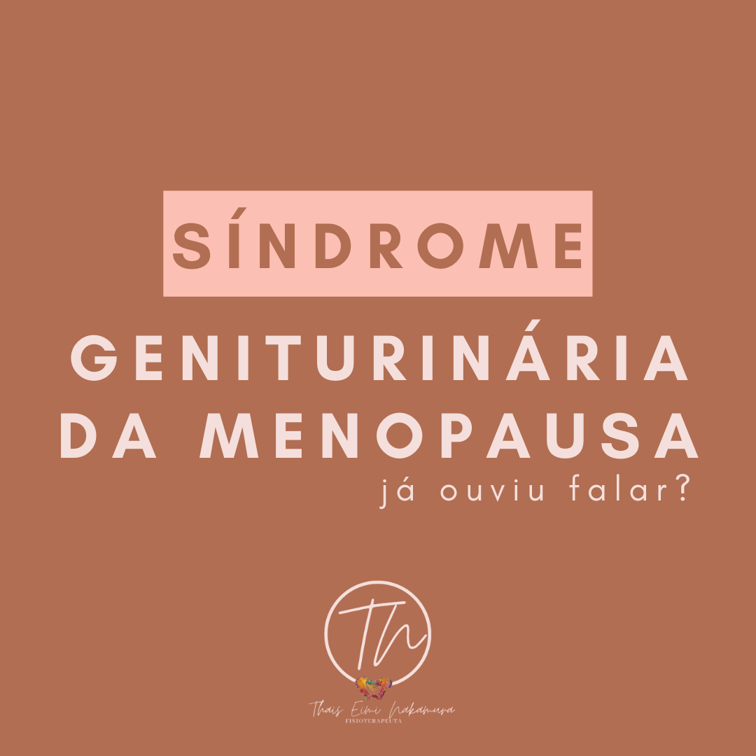 Síndrome geniturinária da menopausa, já ouviu falar?