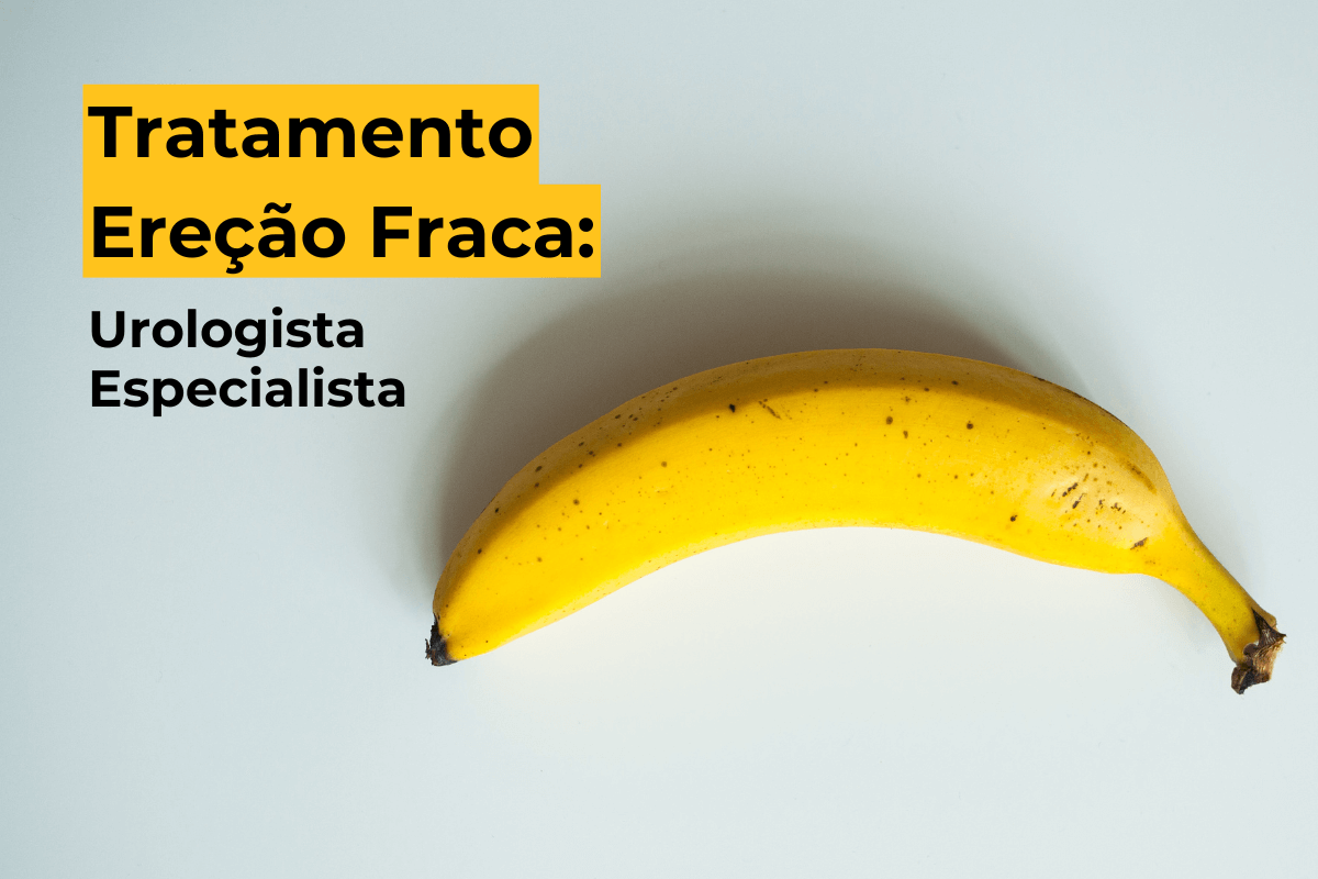 Tratamento Ereção Fraca em Curitiba: Urologista Especialista