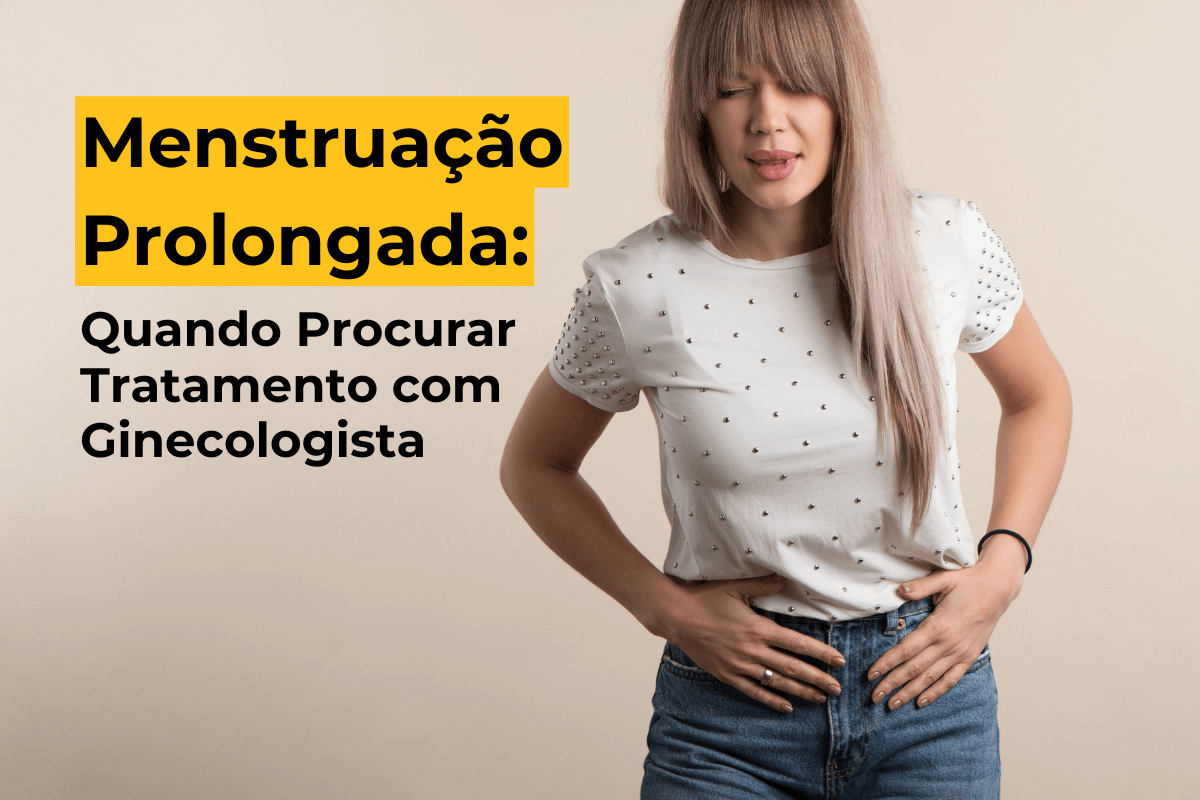 Menstruação Prolongada em Maringá: Quando Procurar Tratamento com Ginecologista