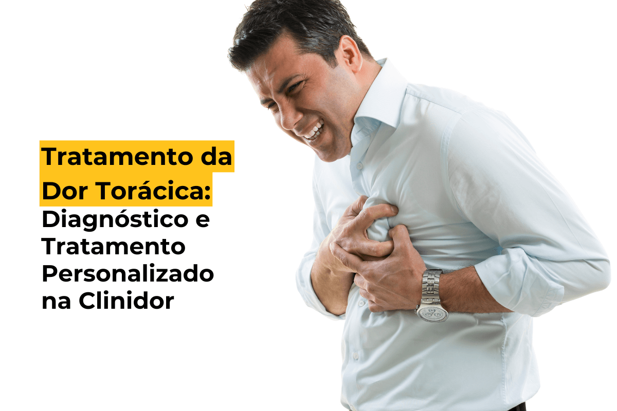 Tratamento da Dor Torácica em Maringá: Diagnóstico e Tratamento Personalizado na Clinidor