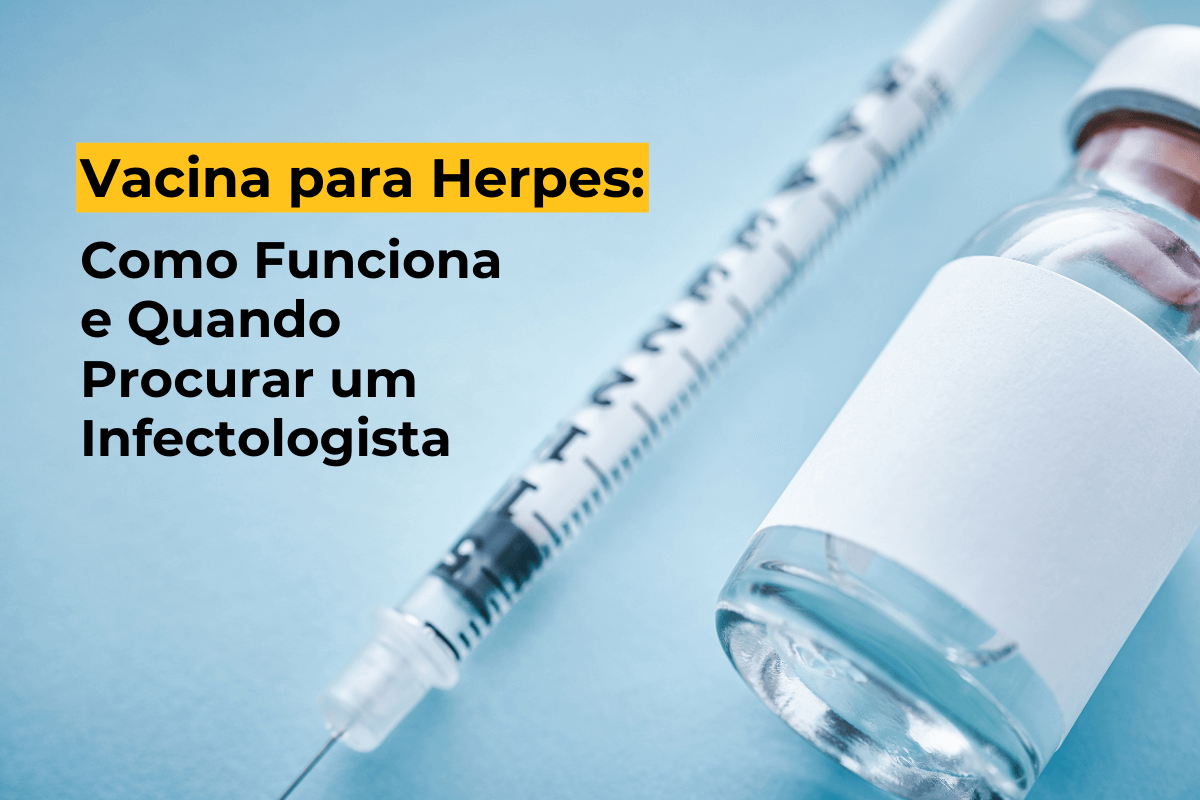 Vacina para Herpes Maringá: Como Funciona e Quando Procurar um Infectologista