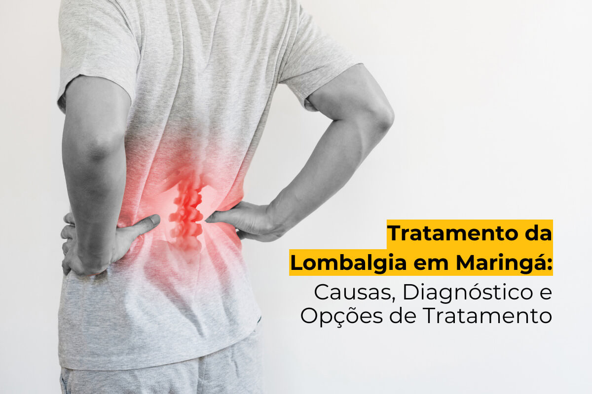 Tratamento da Lombalgia em Maringá: Causas, Diagnóstico e Opções de Tratamento