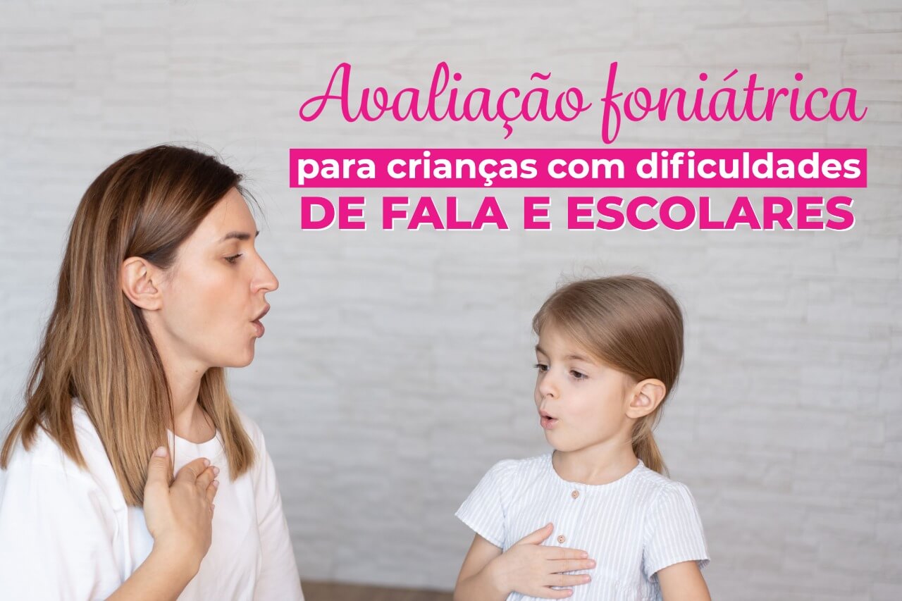 Avaliação foniátrica para crianças com dificuldades de fala e escolares