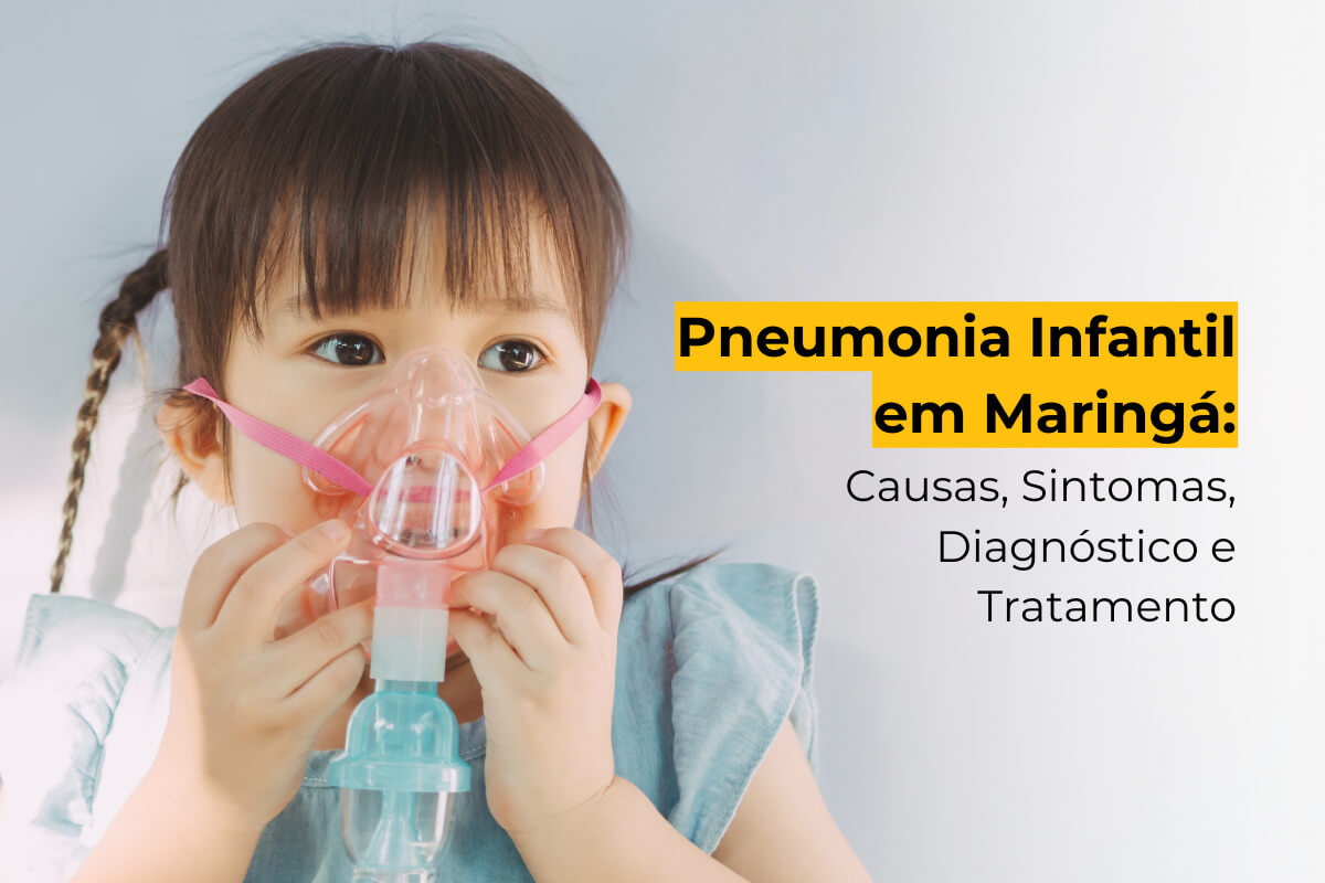 Pneumonia Infantil em Maringá: Causas, Sintomas, Diagnóstico e Tratamento