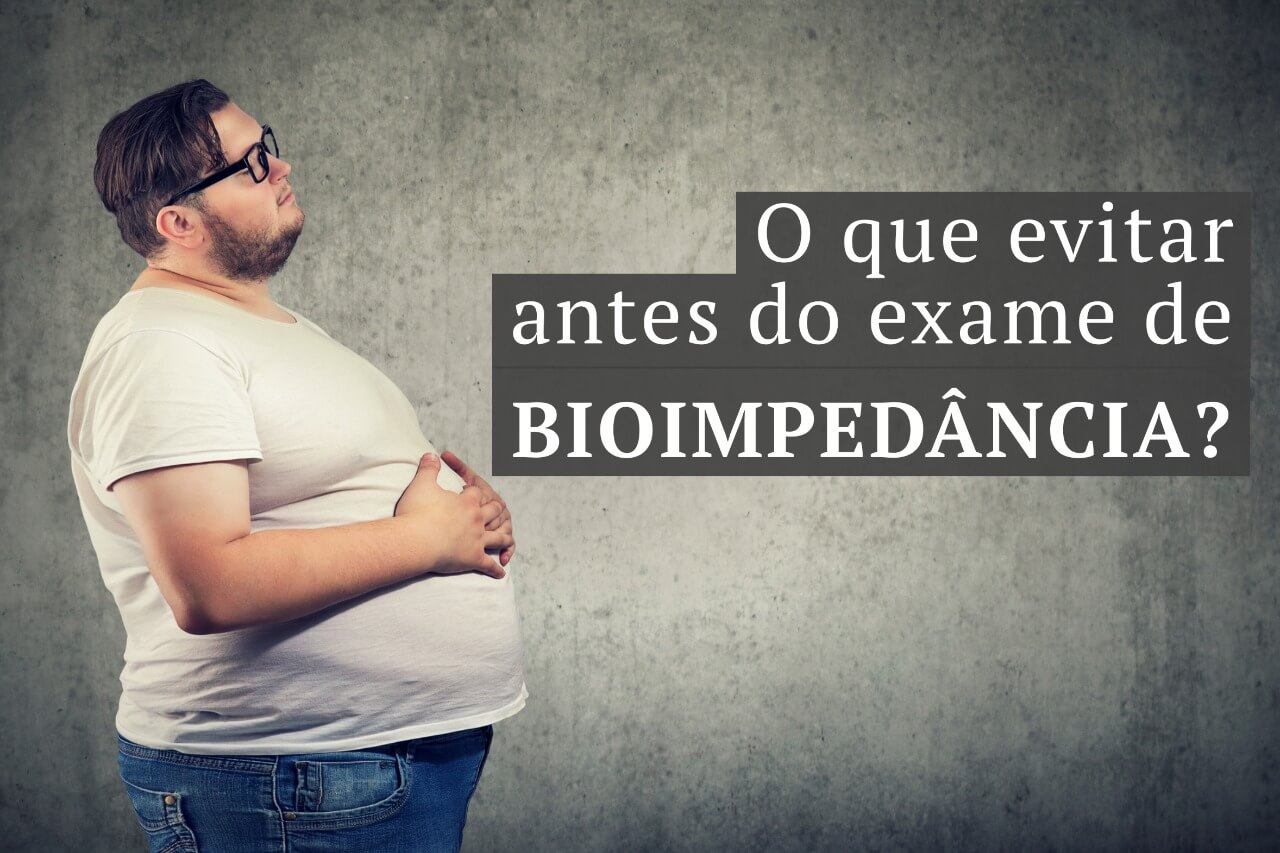 O que evitar antes do exame de bioimpedância? 