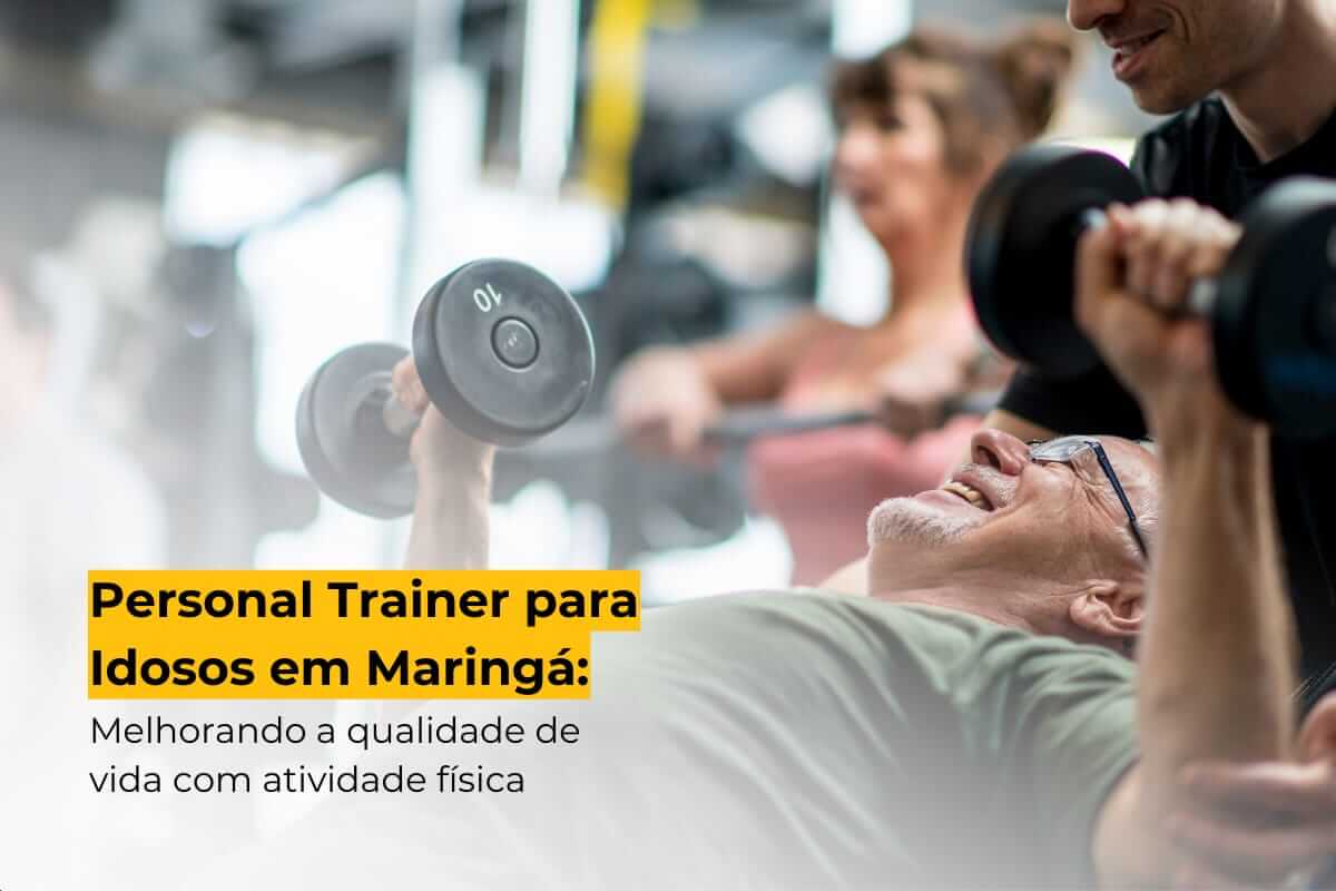 Personal Trainer para Idosos em Maringá: Melhorando a Qualidade de Vida com Atividade Física