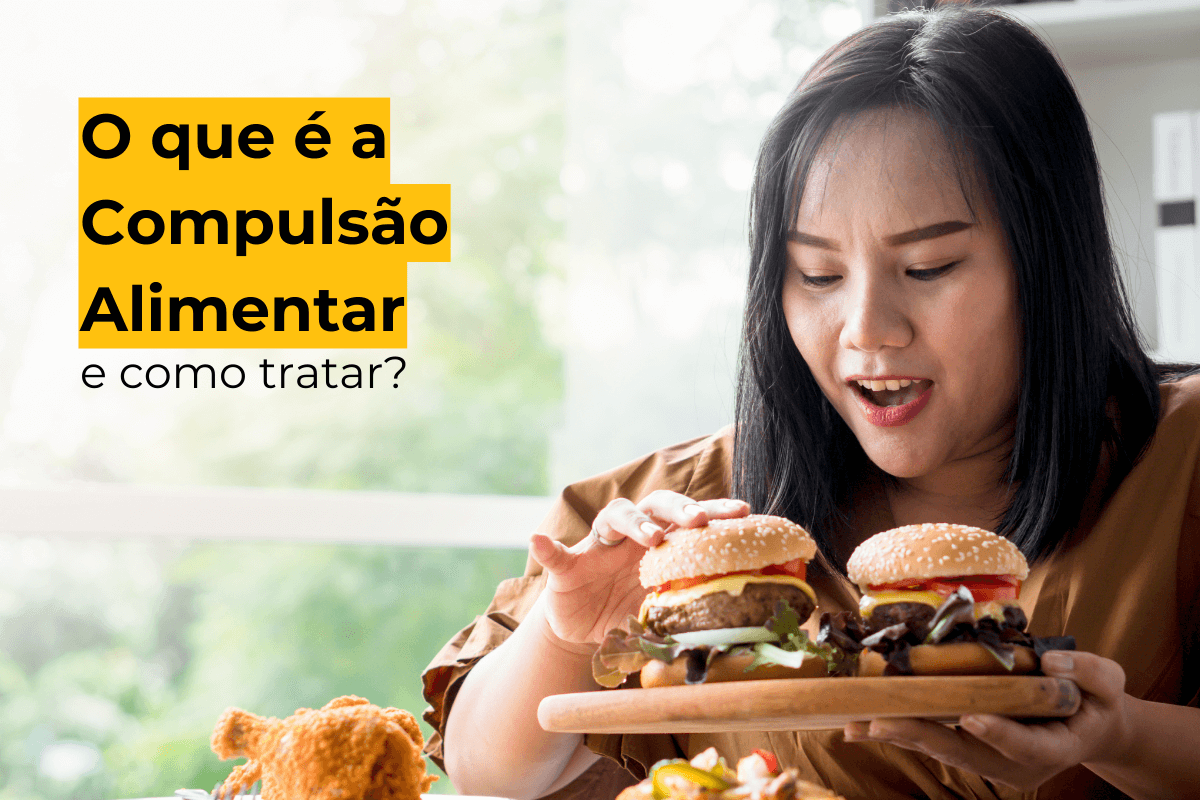 O que é a Compulsão Alimentar e como tratar?