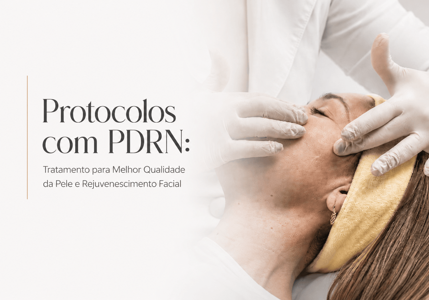 PDRN em Curitiba: Protocolo para Qualidade da Pele e Rejuvenescimento Facial