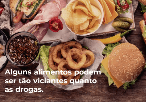 Alguns alimentos que viciam tanto quanto drogas