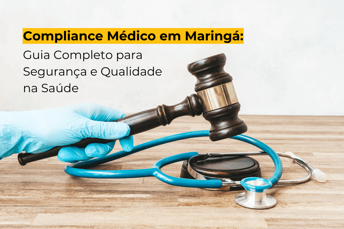Compliance Médico em Maringá: Guia Completo para Segurança e Qualidade na Saúde