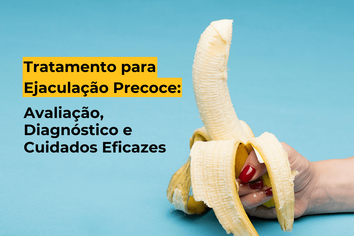 Tratamento para Ejaculação Precoce em Umuarama: Avaliação, Diagnóstico e Cuidados Eficazes
