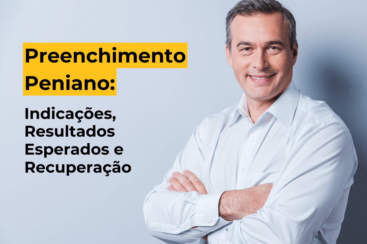 Preenchimento Peniano em Maringá: Indicações, Resultados Esperados e Recuperação