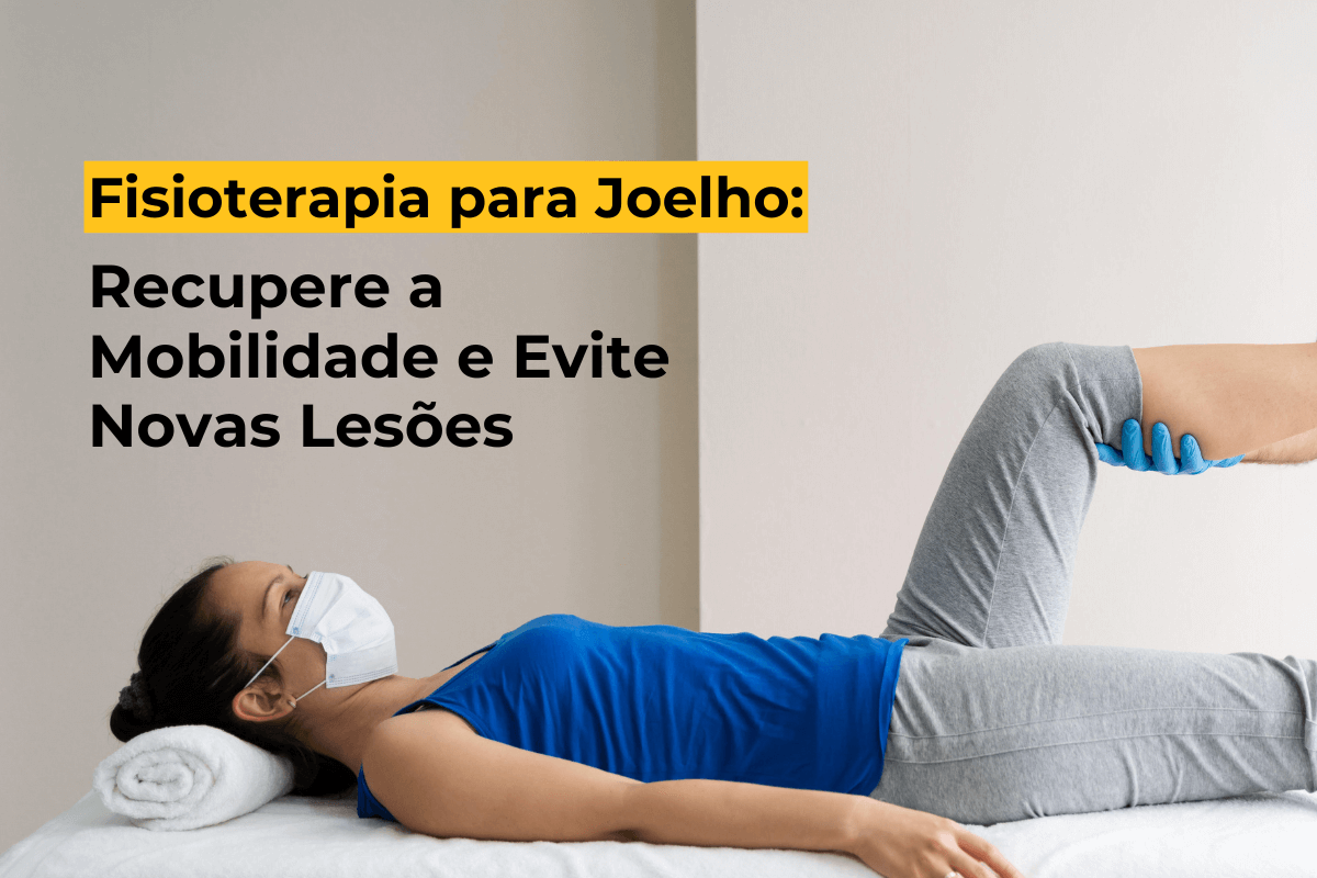  Fisioterapia para Joelho em Maringá: Recupere a Mobilidade e Evite Novas Lesões