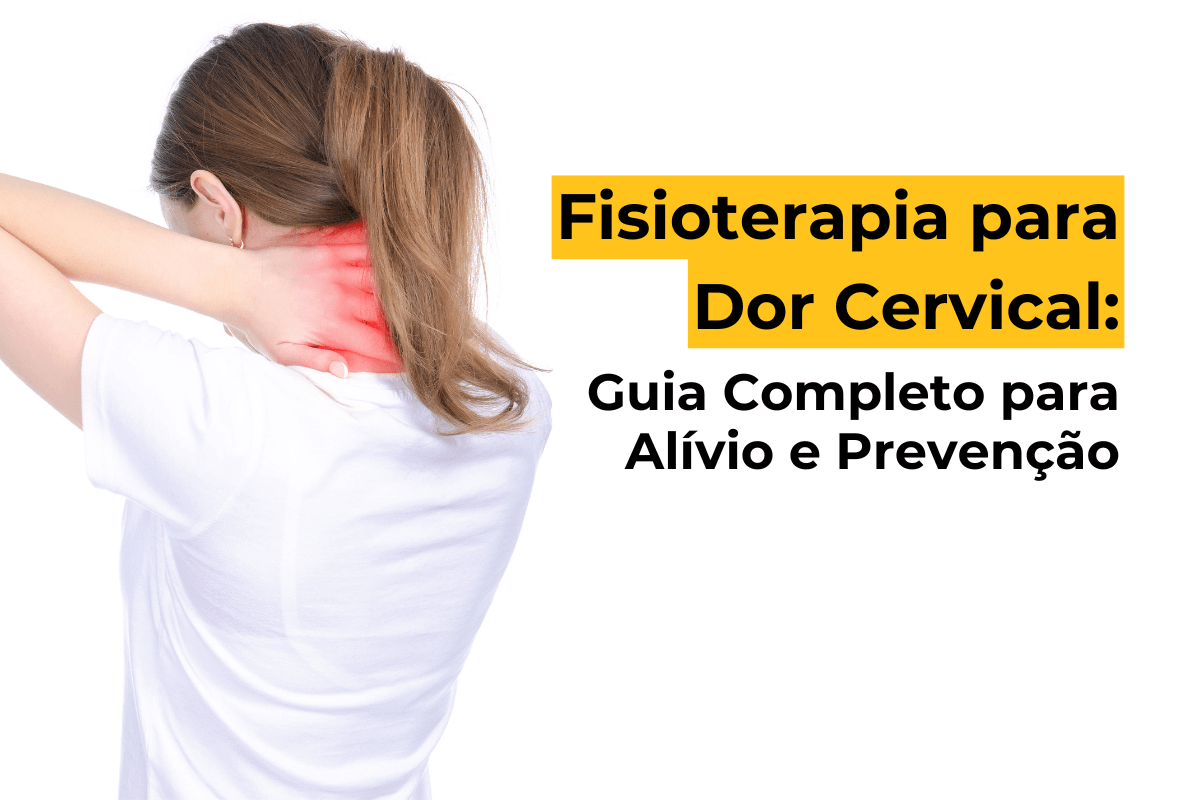 Fisioterapia para Dor Cervical em Maringá: Guia Completo para Alívio e Prevenção