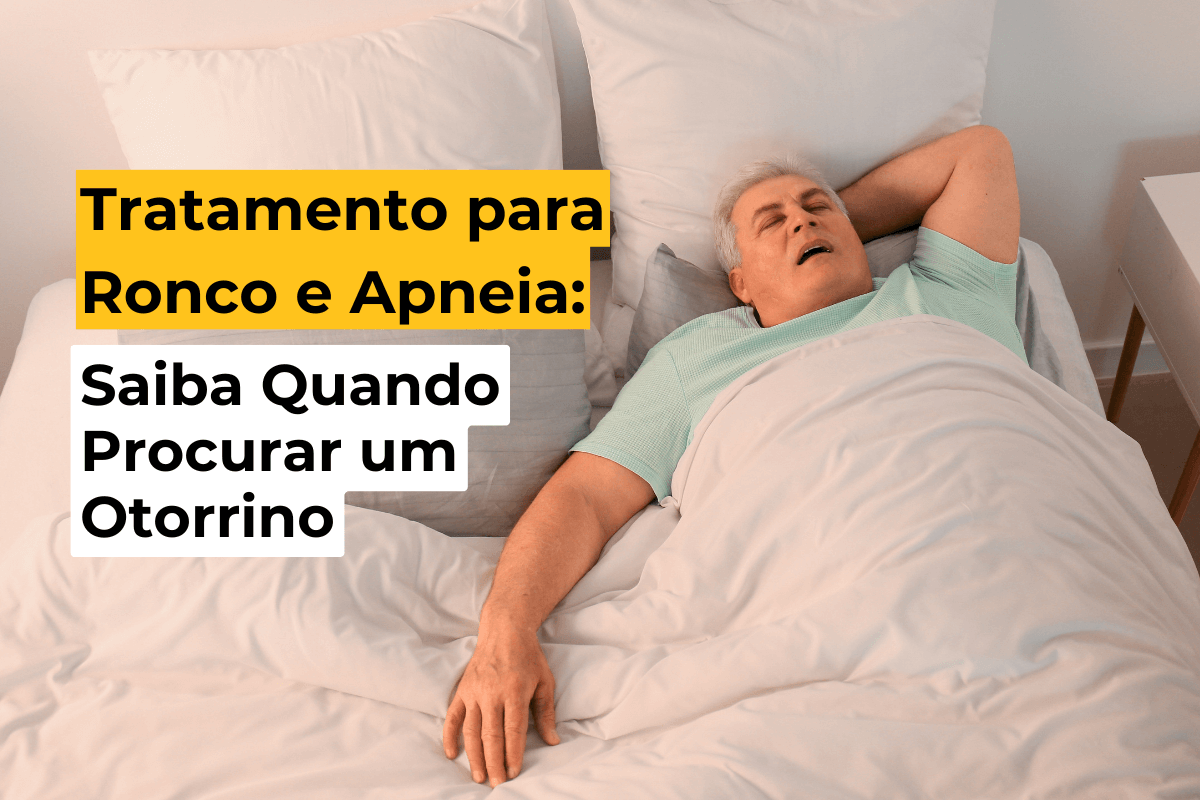 Tratamento para Ronco e Apneia em Maringá: Saiba Quando Procurar um Otorrino