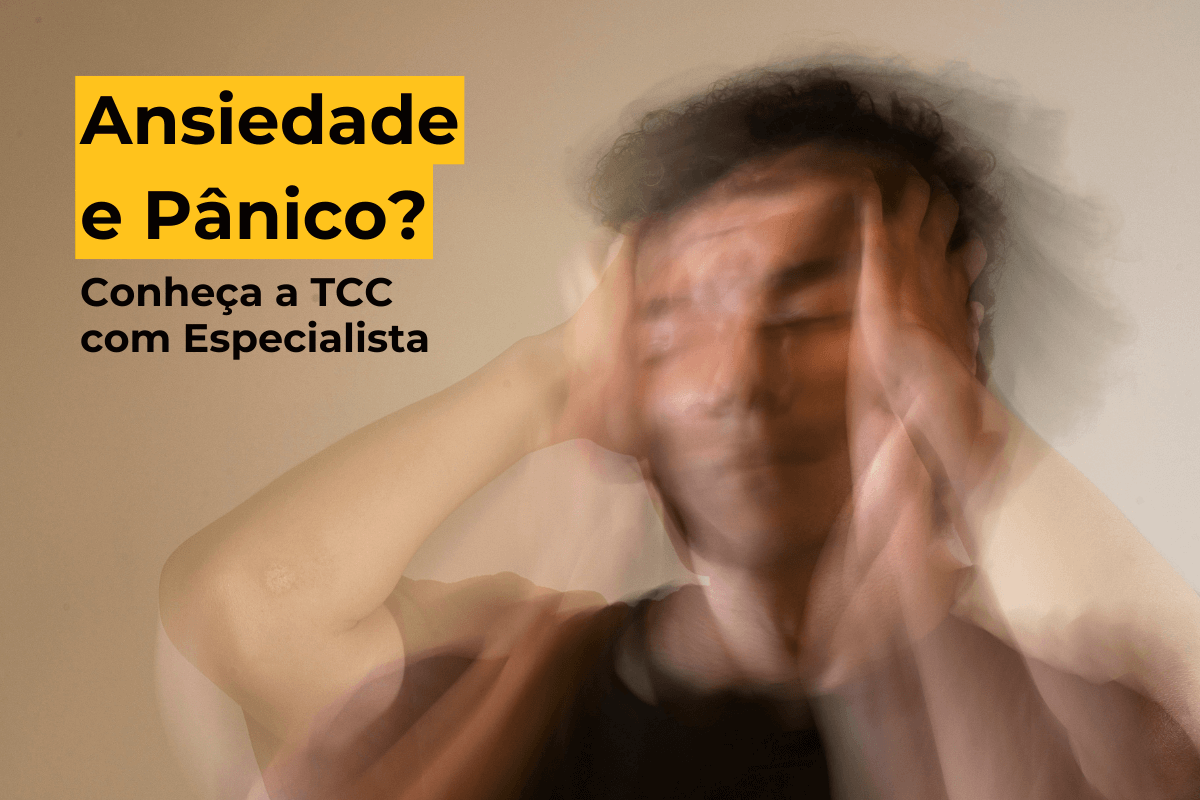 Ansiedade e Pânico? Conheça a TCC em Maringá com Especialista