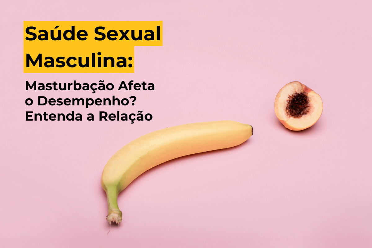 Saúde Sexual Masculina em Maringá: Masturbação Afeta o Desempenho? Entenda a Relação