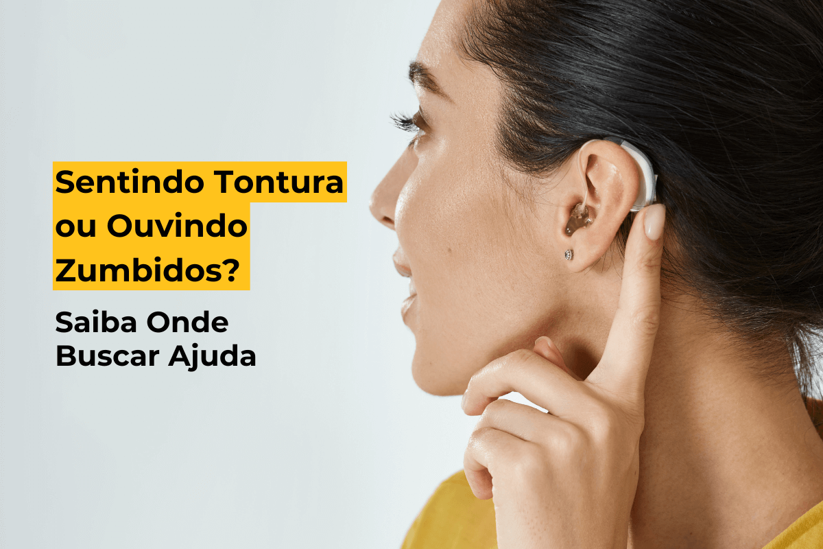Sentindo Tontura ou Ouvindo Zumbidos? Saiba Onde Buscar Ajuda em Maringá