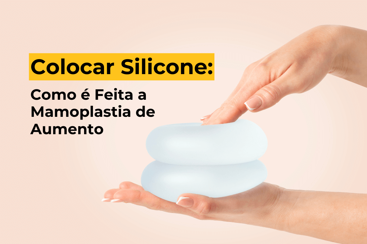 Colocar Silicone em Uberlândia: Como é Feita a Mamoplastia de Aumento
