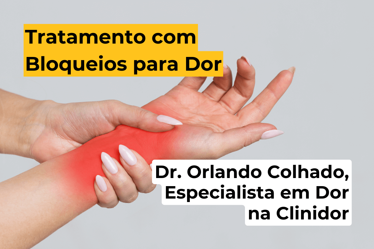 Tratamento com Bloqueios para Dor em Maringá – Dr. Orlando Colhado, Especialista em Dor na Clinidor
