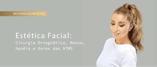 Estética Facial: Cirurgia Ortognática, Ronco, Apnéia e dores das ATMS