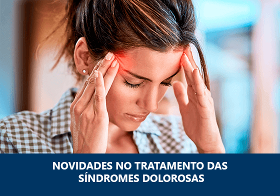 NOVIDADES NO TRATAMENTO DAS SÍNDROMES DOLOROSAS