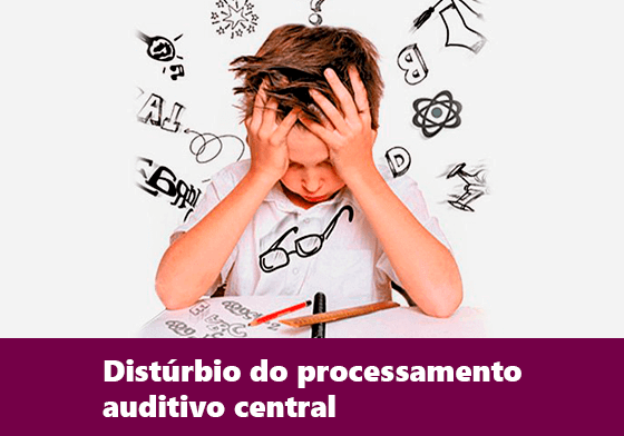 Distúrbio do Processamento Auditivo Central